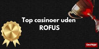 Casino uden ROFUS bonus uden - Oplev Friheden til at Spille Casino uden ROFUS bonus uden - Oplev Friheden til at Spille